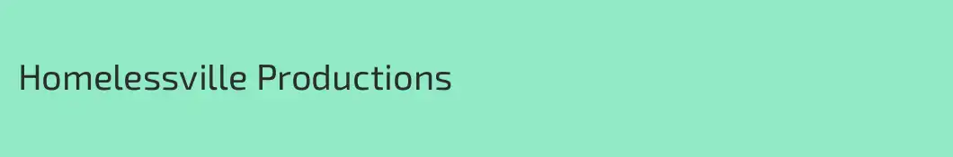 Homelessville Productions